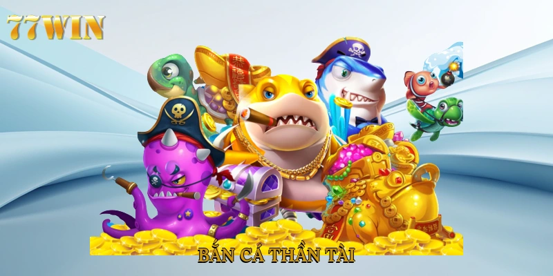 Bắn Cá Thần Tài