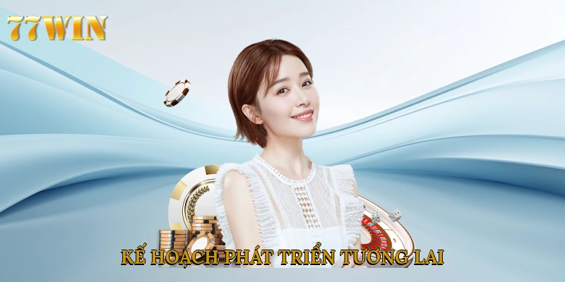 Kế hoạch phát triển tương lai