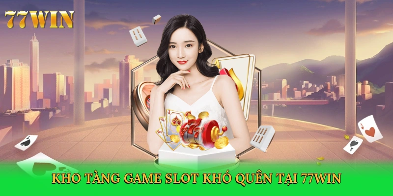 kho-tang-game-slot-kho-quen-tai-77win