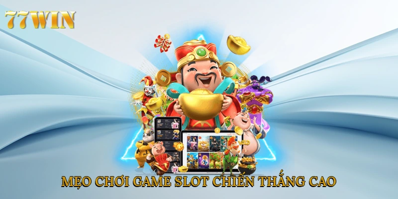 Mẹo chơi game slot chiến thắng cao
