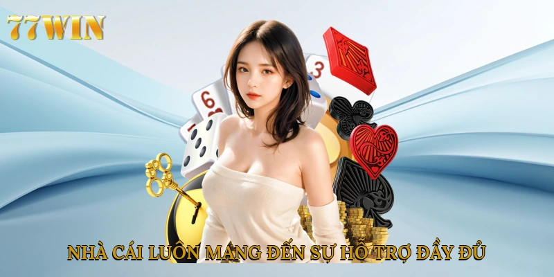 Nhà cái luôn mang đến sự hỗ trợ đầy đủ
