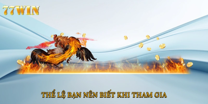 Thể lệ bạn nên biết khi tham gia
